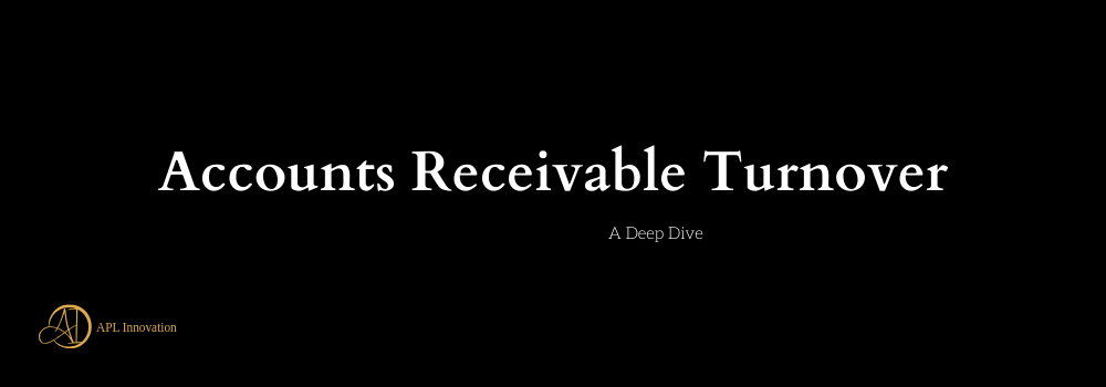 Accounts Receivable Turnover: A Deep Dive