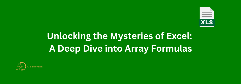 Unlocking the Mysteries of Excel: A Deep Dive into Array Formulas