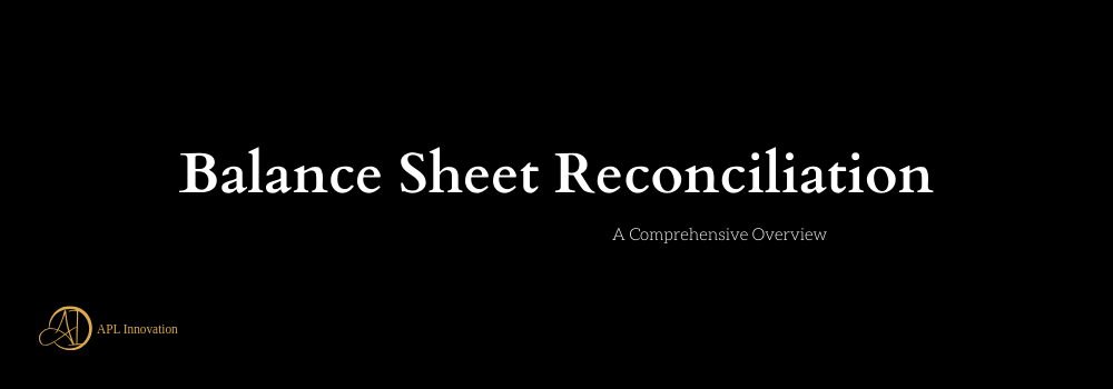 balance-sheet-reconciliation-a-comprehensive-overview-apl-innovation