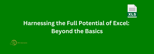 Harnessing the Full Potential of Excel: Beyond the Basics