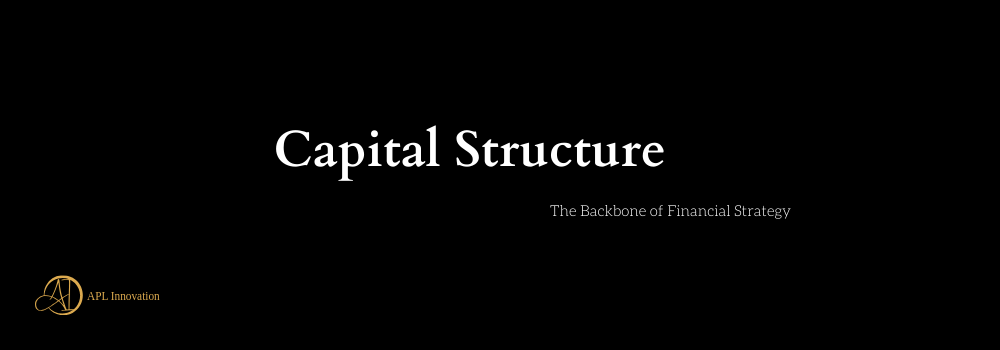 Capital Structure: The Backbone of Financial Strategy