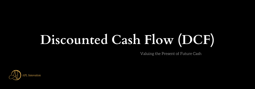 Discounted Cash Flow (DCF): Valuing the Present of Future Cash