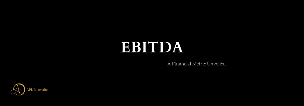 EBITDA: A Financial Metric Unveiled