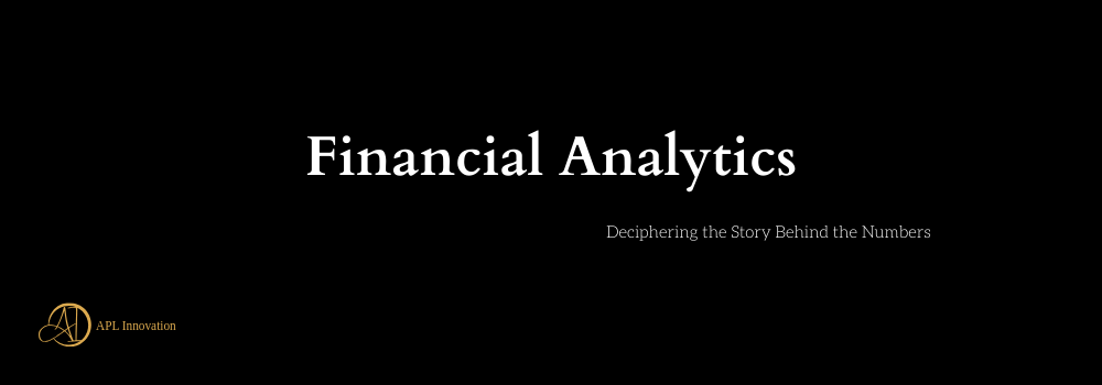 Financial Analytics: Deciphering the Story Behind the Numbers