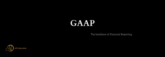 Generally Accepted Accounting Principles (GAAP): The Backbone of Financial Reporting