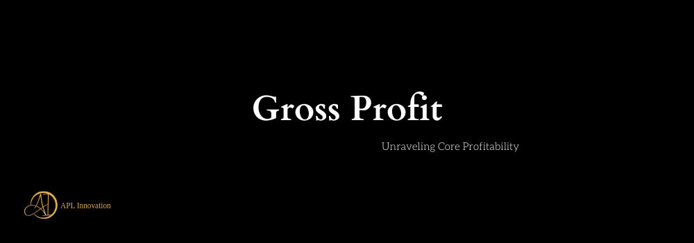 Gross Profit: Unraveling Core Profitability