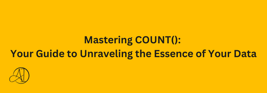 Mastering COUNT(): Your Guide to Unraveling the Essence of Your Data