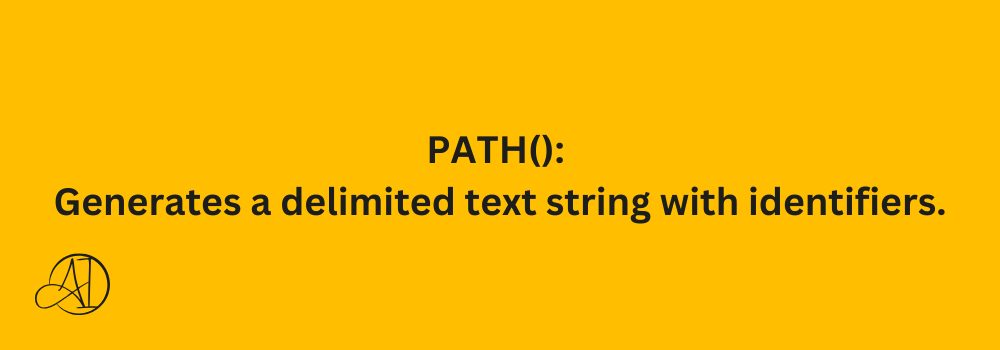 PATH(): Generates a delimited text string with identifiers.