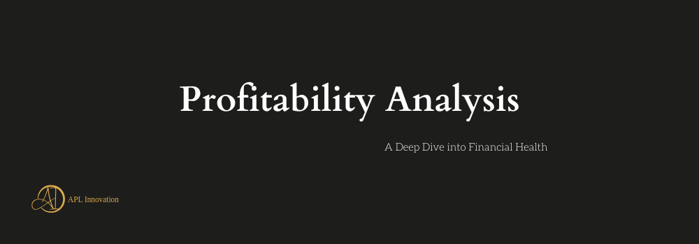 Profitability Analysis: A Deep Dive into Financial Health