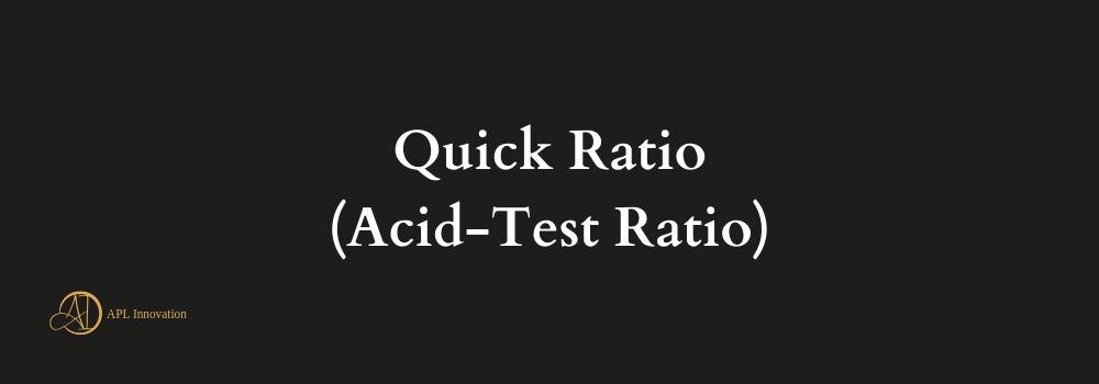 Quick Ratio (Acid-Test Ratio)