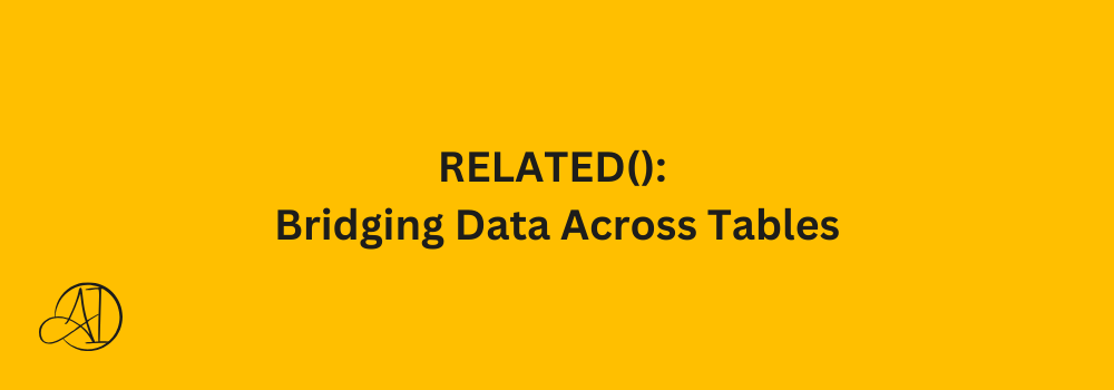 RELATED(): Bridging Data Across Tables