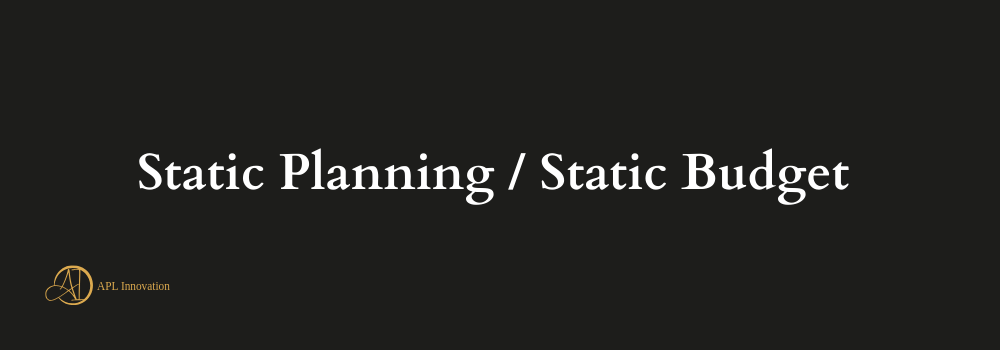 Static Planning / Static Budget