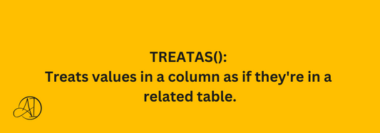 TREATAS(): Treats values in a column as if they're in a related table.