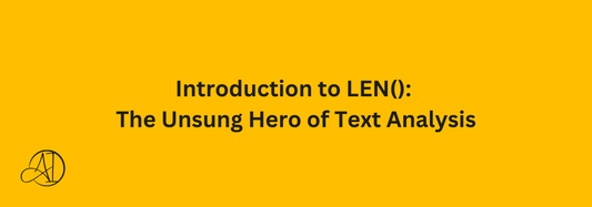 Introduction to LEN(): The Unsung Hero of Text Analysis