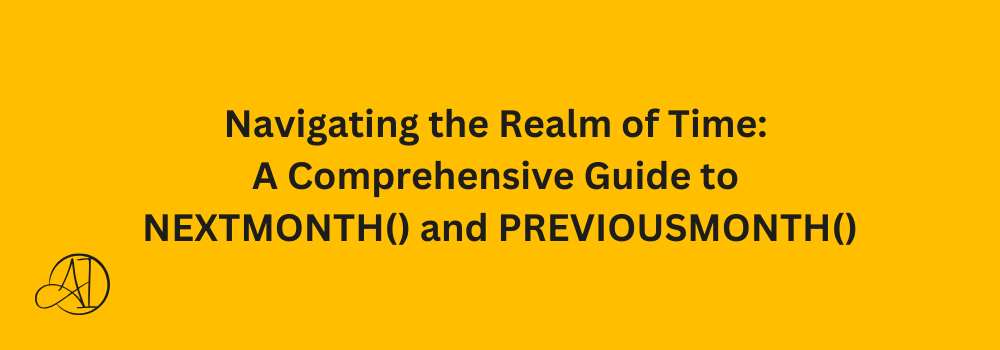 Navigating the Realm of Time: A Comprehensive Guide to NEXTMONTH() and PREVIOUSMONTH()