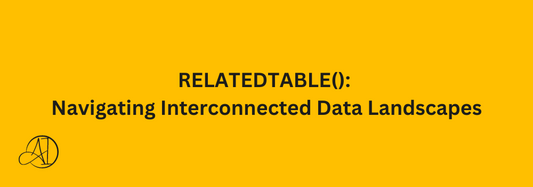 RELATEDTABLE(): Navigating Interconnected Data Landscapes