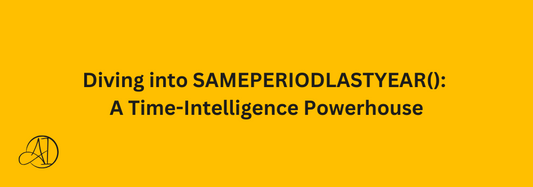 Diving into SAMEPERIODLASTYEAR(): A Time-Intelligence Powerhouse